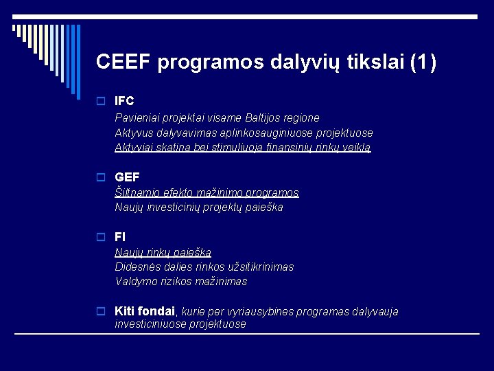 CEEF programos dalyvių tikslai (1) o IFC Pavieniai projektai visame Baltijos regione Aktyvus dalyvavimas