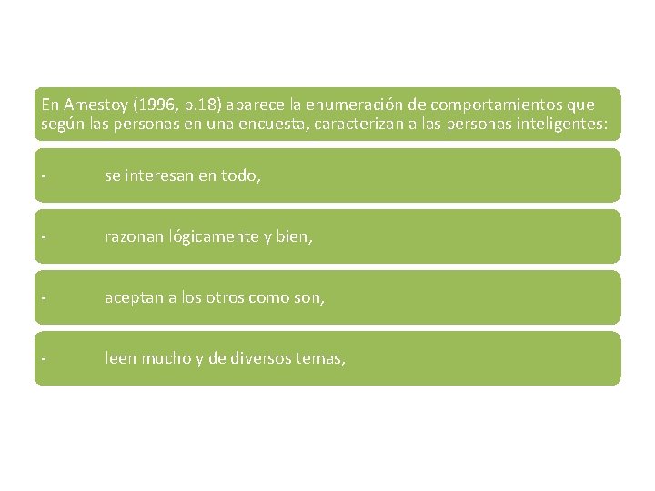 En Amestoy (1996, p. 18) aparece la enumeración de comportamientos que según las personas