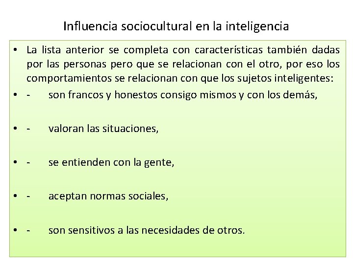 Influencia sociocultural en la inteligencia • La lista anterior se completa con características también