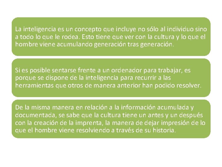 La inteligencia es un concepto que incluye no sólo al individuo sino a todo