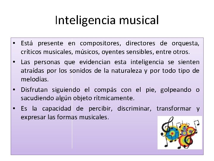 Inteligencia musical • Está presente en compositores, directores de orquesta, críticos musicales, músicos, oyentes