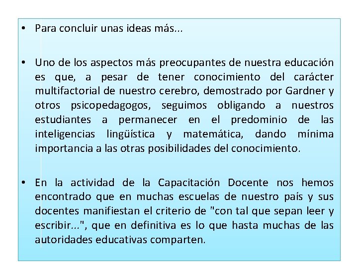  • Para concluir unas ideas más. . . • Uno de los aspectos