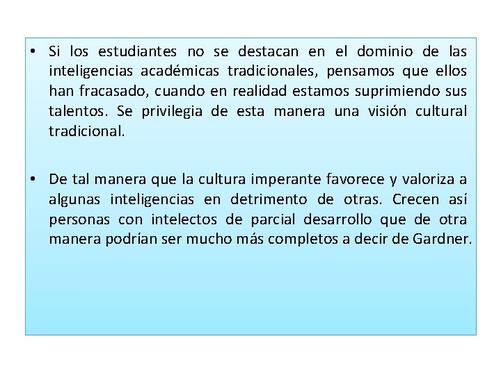  • Si los estudiantes no se destacan en el dominio de las inteligencias