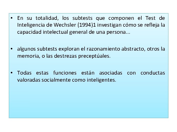  • En su totalidad, los subtests que componen el Test de Inteligencia de