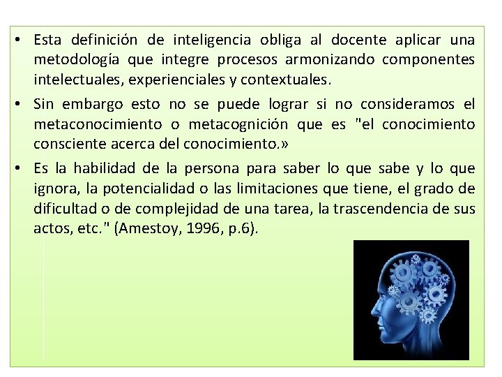  • Esta definición de inteligencia obliga al docente aplicar una metodología que integre