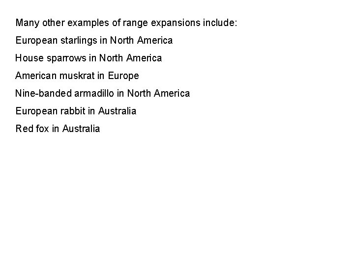 Many other examples of range expansions include: European starlings in North America House sparrows