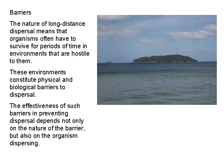 Barriers The nature of long-distance dispersal means that organisms often have to survive for