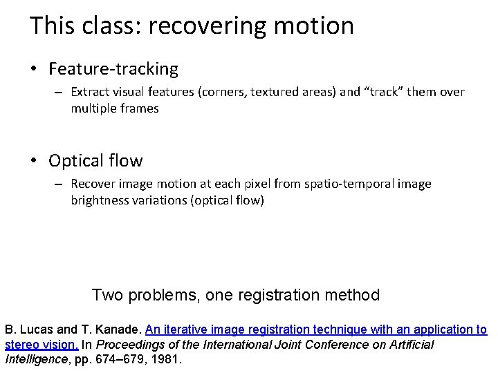 This class: recovering motion • Feature-tracking – Extract visual features (corners, textured areas) and