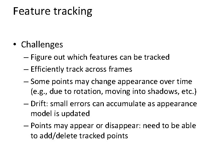 Feature tracking • Challenges – Figure out which features can be tracked – Efficiently