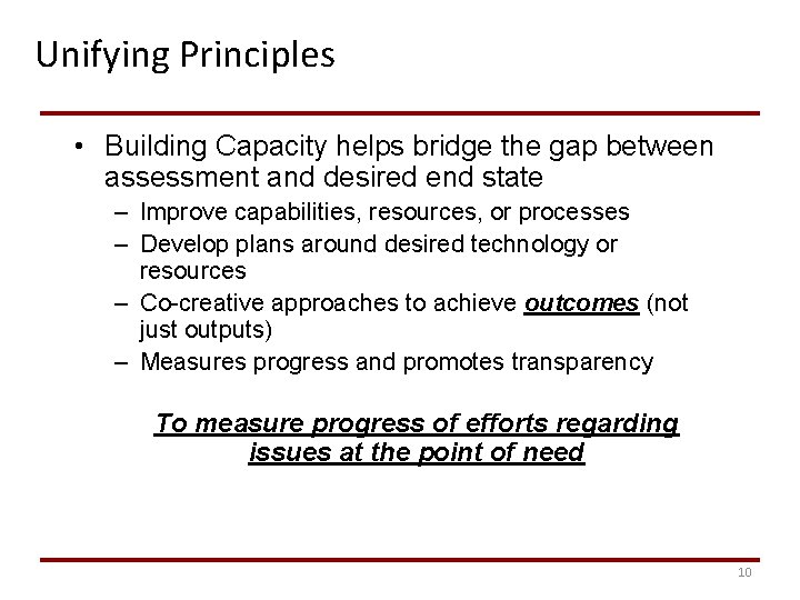 Unifying Principles • Building Capacity helps bridge the gap between assessment and desired end