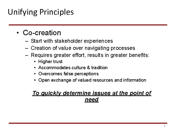 Unifying Principles • Co-creation – Start with stakeholder experiences – Creation of value over