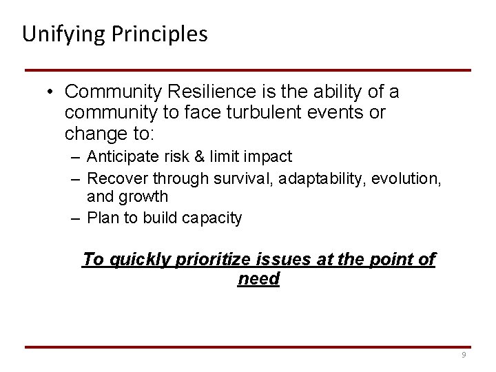 Unifying Principles • Community Resilience is the ability of a community to face turbulent