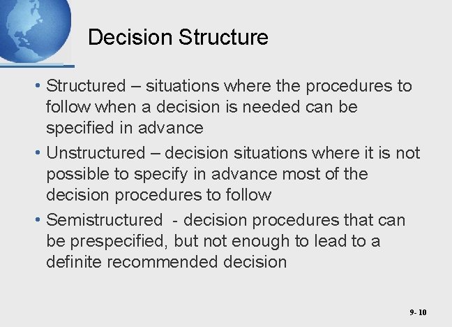 Decision Structure • Structured – situations where the procedures to follow when a decision