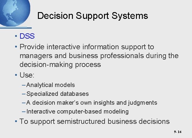 Decision Support Systems • DSS • Provide interactive information support to managers and business