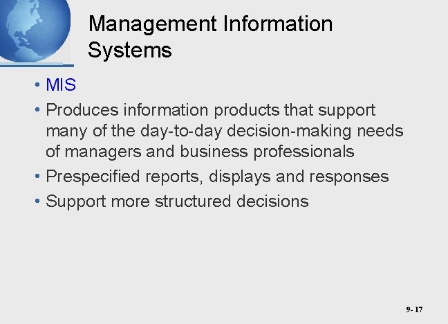 Management Information Systems • MIS • Produces information products that support many of the