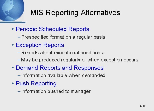 MIS Reporting Alternatives • Periodic Scheduled Reports – Prespecified format on a regular basis
