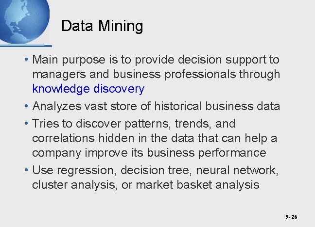 Data Mining • Main purpose is to provide decision support to managers and business