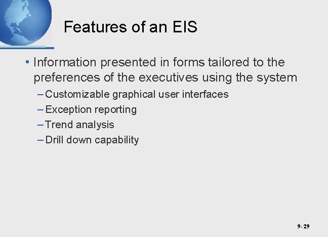 Features of an EIS • Information presented in forms tailored to the preferences of