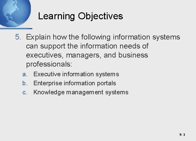 Learning Objectives 5. Explain how the following information systems can support the information needs