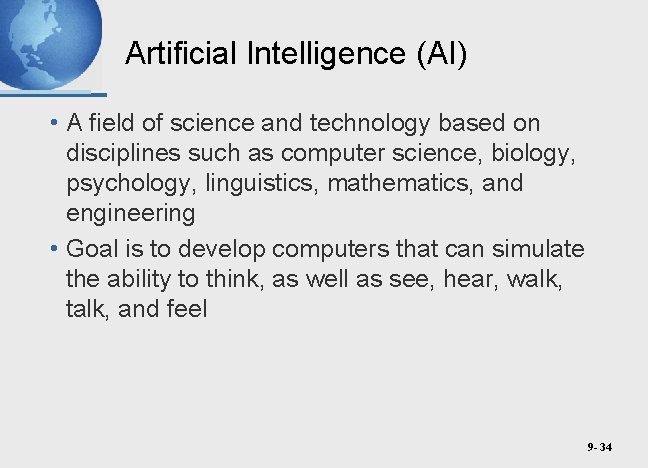 Artificial Intelligence (AI) • A field of science and technology based on disciplines such