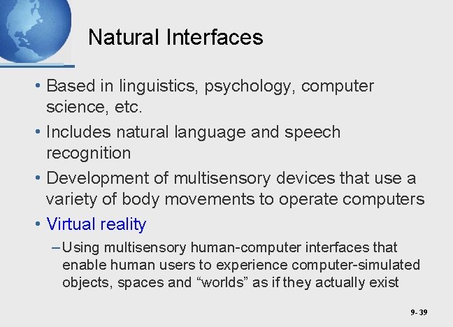 Natural Interfaces • Based in linguistics, psychology, computer science, etc. • Includes natural language
