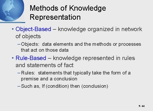 Methods of Knowledge Representation • Object-Based – knowledge organized in network of objects –