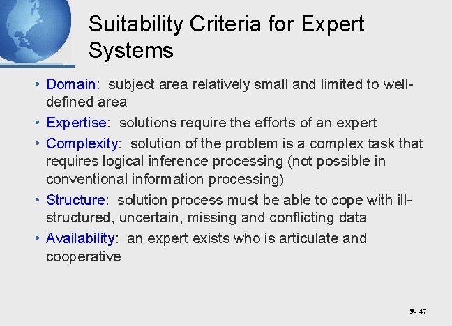 Suitability Criteria for Expert Systems • Domain: subject area relatively small and limited to