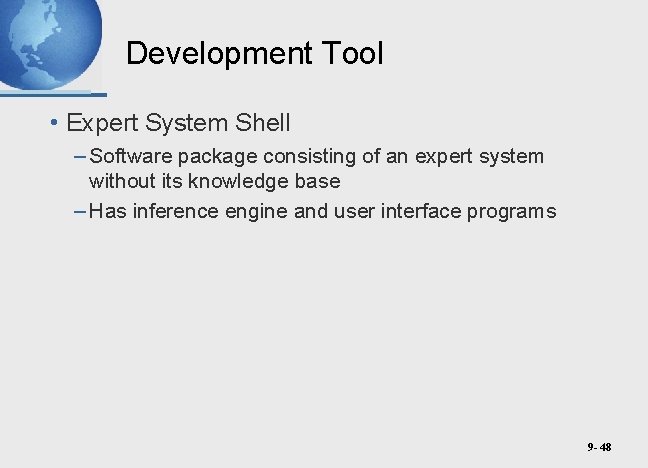 Development Tool • Expert System Shell – Software package consisting of an expert system