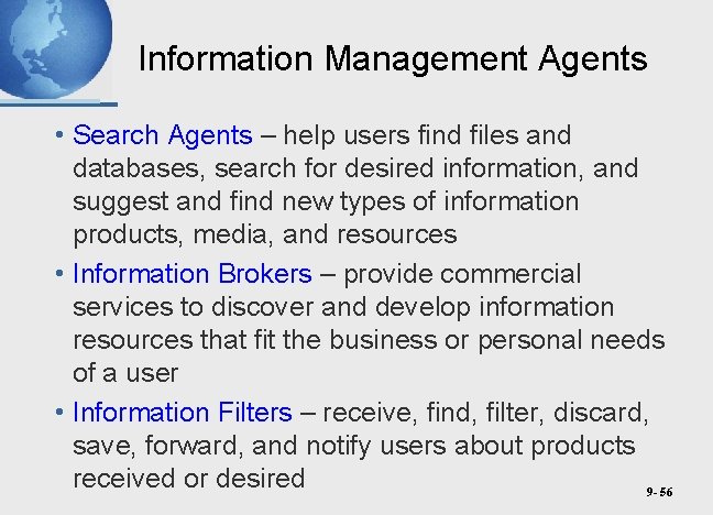 Information Management Agents • Search Agents – help users find files and databases, search