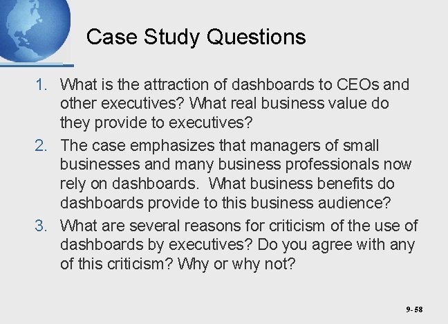 Case Study Questions 1. What is the attraction of dashboards to CEOs and other