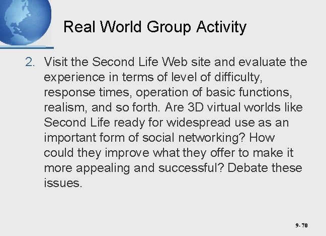 Real World Group Activity 2. Visit the Second Life Web site and evaluate the