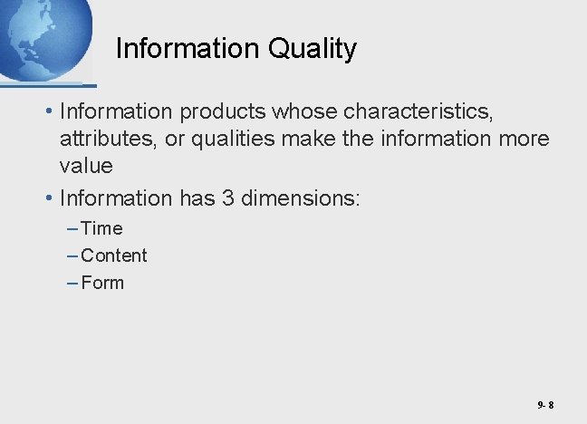 Information Quality • Information products whose characteristics, attributes, or qualities make the information more