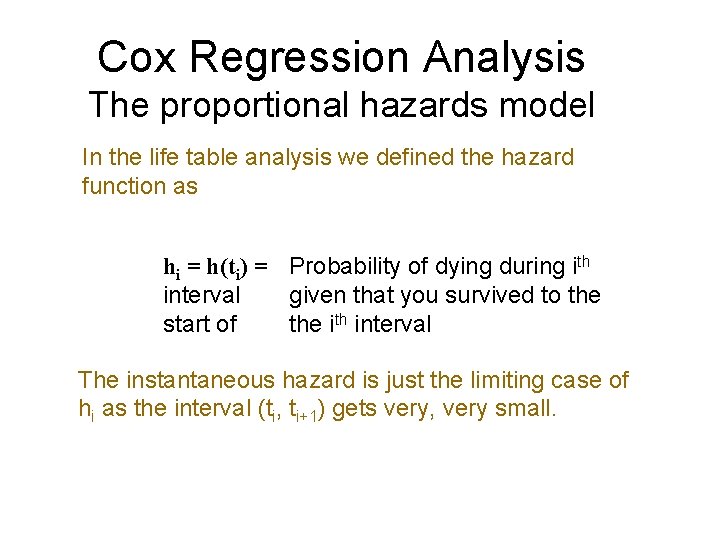 Cox Regression Analysis The proportional hazards model In the life table analysis we defined