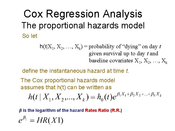 Cox Regression Analysis The proportional hazards model So let h(t|X 1, X 2, …,