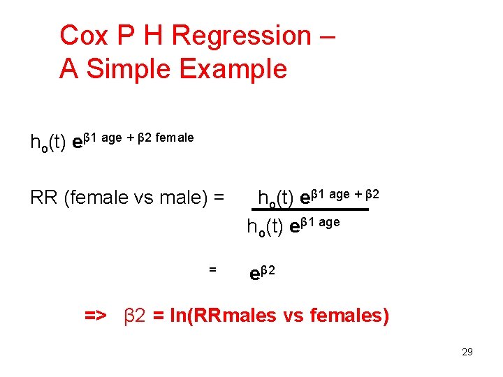 Cox P H Regression – A Simple Example ho(t) eβ 1 age + β