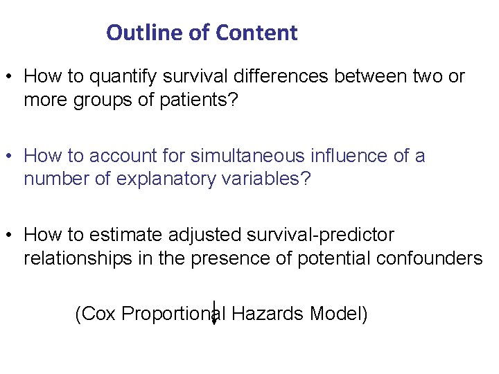 Outline of Content • How to quantify survival differences between two or more groups