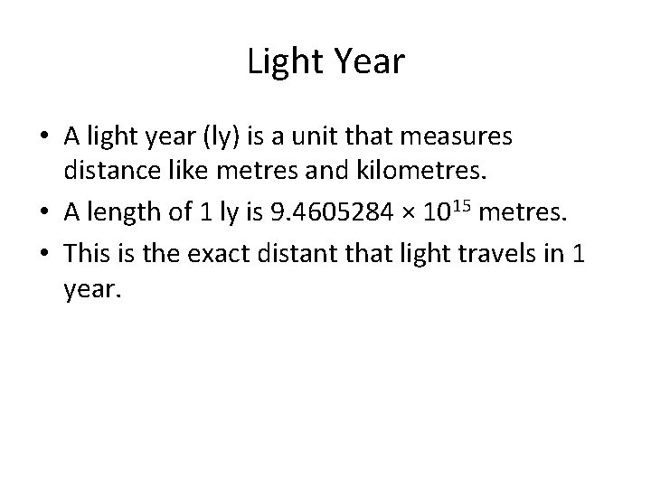 Light Year • A light year (ly) is a unit that measures distance like