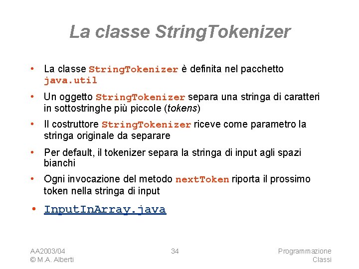 La classe String. Tokenizer • La classe String. Tokenizer è definita nel pacchetto java.