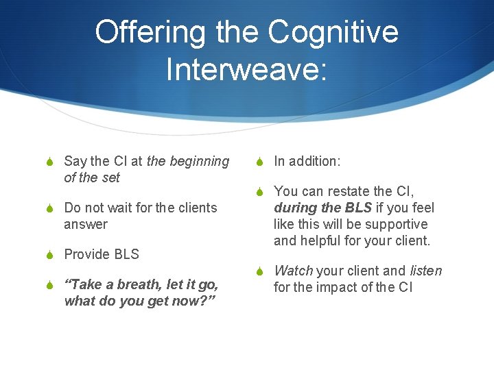 Offering the Cognitive Interweave: S Say the CI at the beginning of the set