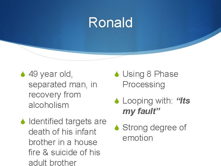 Ronald S 49 year old, separated man, in recovery from alcoholism S Identified targets