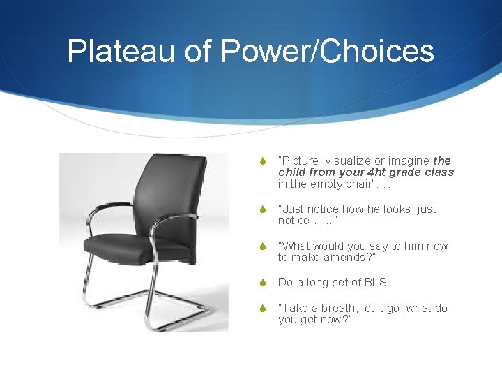 Plateau of Power/Choices S “Picture, visualize or imagine the child from your 4 ht