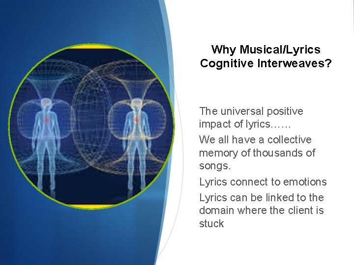 Why Musical/Lyrics Cognitive Interweaves? The universal positive impact of lyrics…… We all have a