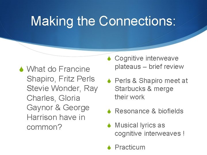 Making the Connections: S Cognitive interweave S What do Francine Shapiro, Fritz Perls Stevie