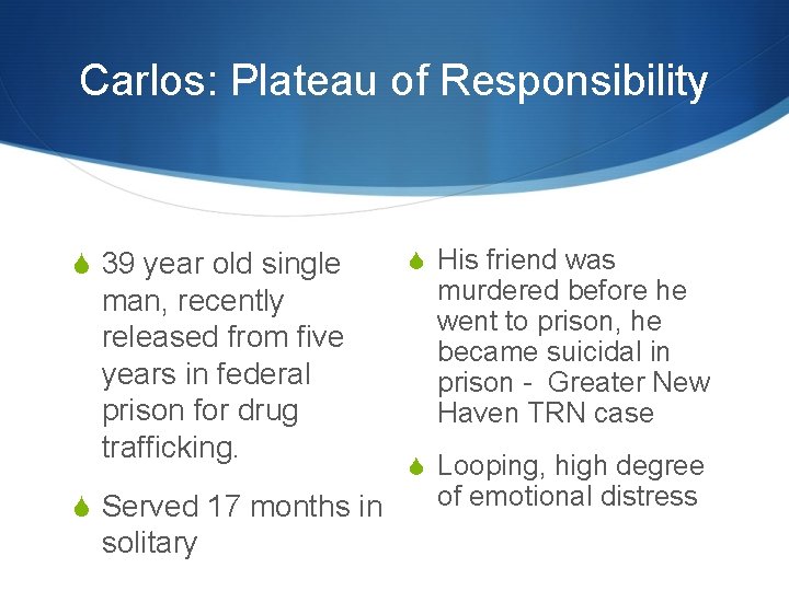 Carlos: Plateau of Responsibility S 39 year old single man, recently released from five