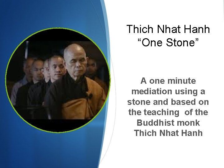 Thich Nhat Hanh “One Stone” A one minute mediation using a stone and based