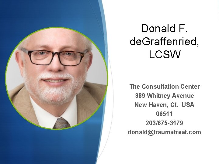 Donald F. de. Graffenried, LCSW The Consultation Center 389 Whitney Avenue New Haven, Ct.