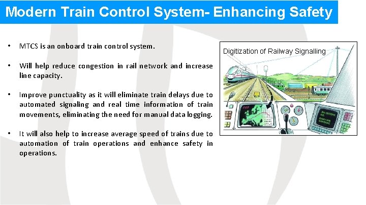 Modern Train Control System- Enhancing Safety • MTCS is an onboard train control system.