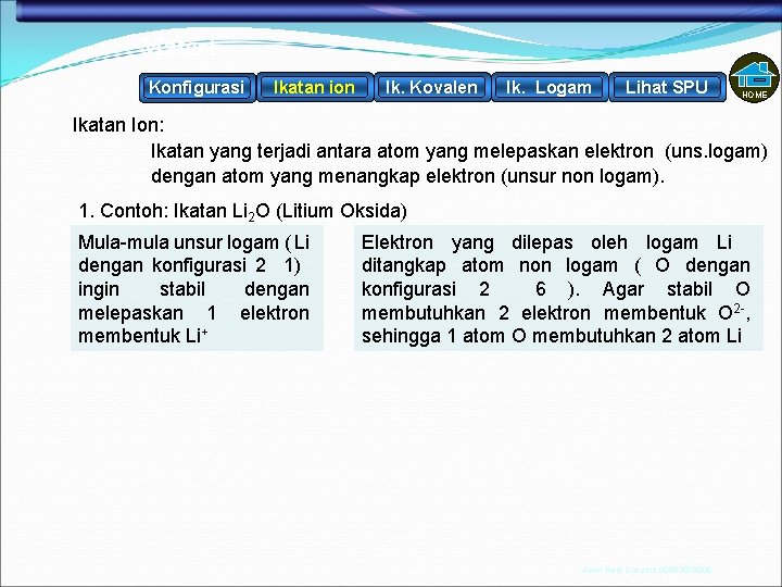 Materi Konfigurasi Ikatan ion Ik. Kovalen Ik. Logam Lihat SPU HOME Ikatan Ion: Ikatan