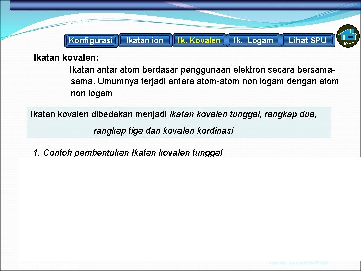 Materi Ikatan ion Konfigurasi Ik. Kovalen Ik. Logam Lihat SPU Ikatan kovalen: Ikatan antar