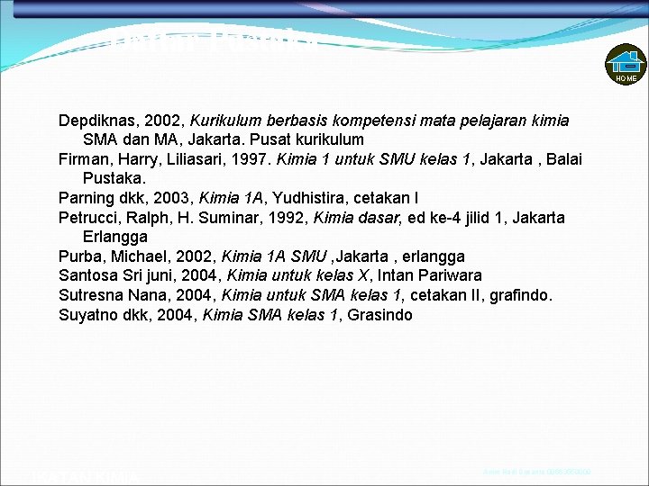 Daftar Pustaka HOME Depdiknas, 2002, Kurikulum berbasis kompetensi mata pelajaran kimia SMA dan MA,